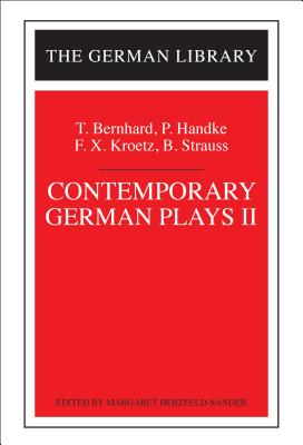 Contemporary German Plays II: T. Bernhard, P. Handke, F.X. Kroetz, B. Strauss (German Library) By Margaret Herzfeld-Sander (Editor) Cover Image