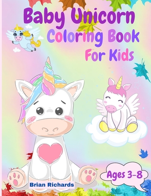 Download Baby Unicorn Coloring Book For Kids Amazing Coloring With Cute Unicorns Large Unique And High Quality Images For Girls Boys Preschool And Kinderg Paperback The Book Table
