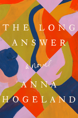 The Long Answer: A Novel By Anna Hogeland Cover Image