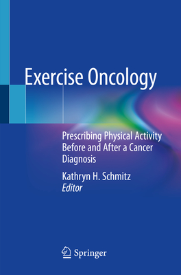 Exercise Oncology: Prescribing Physical Activity Before and After a Cancer Diagnosis Cover Image