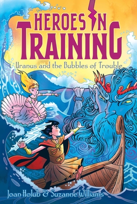 Uranus and the Bubbles of Trouble (Heroes in Training #11) By Joan Holub, Suzanne Williams, Craig Phillips (Illustrator) Cover Image