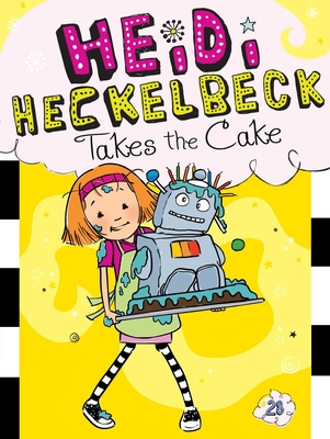 Heidi Heckelbeck Takes the Cake By Wanda Coven, Priscilla Burris (Illustrator) Cover Image