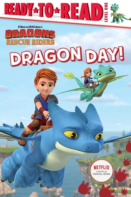 Dragon Day!: Ready-to-Read Level 1 (DreamWorks Dragons: Rescue Riders)