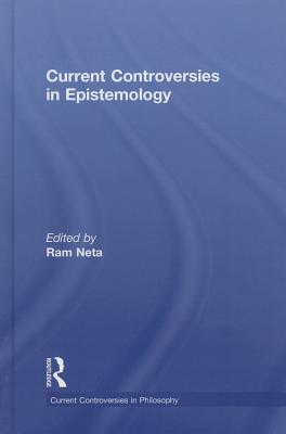 Current Controversies in Epistemology (Current Controversies in Philosophy)