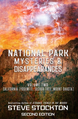 National Park Mysteries & Disappearances: California (Yosemite, Joshua Tree, Mount Shasta) Cover Image