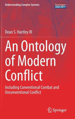 An Ontology of Modern Conflict: Including Conventional Combat and Unconventional Conflict (Understanding Complex Systems)