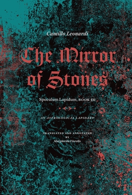 The Mirror of Stones: Speculum Lapidum, Book III: An Astrological Lapidary Cover Image