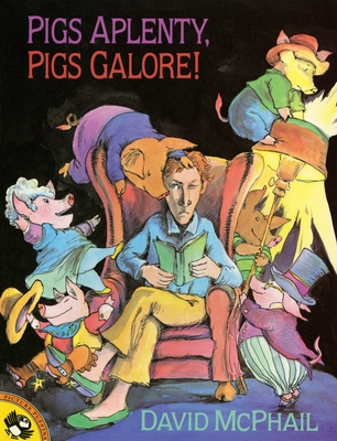 Pigs Aplenty, Pigs Galore! By David McPhail Cover Image