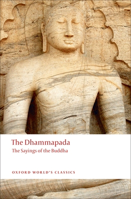 The Dhammapada: The Sayings of the Buddha (Oxford World's Classics) Cover Image