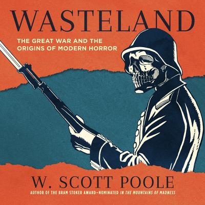 Wasteland: The Great War and the Origins of Modern Horror Cover Image
