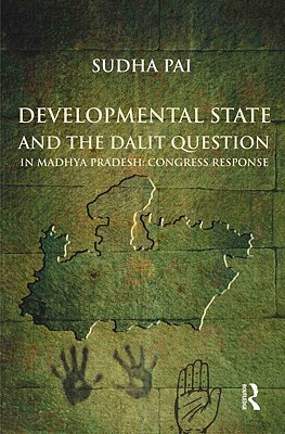 Developmental State and the Dalit Question in Madhya Pradesh: Congress Response By Sudha Pai Cover Image