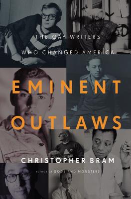 Eminent Outlaws: The Gay Writers Who Changed America Cover Image