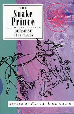 Snake Prince and Other Stories: Burmese Folk Tales (International Folk Tale Series)