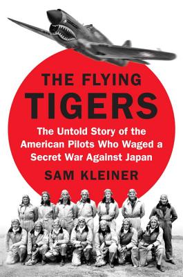 The Flying Tigers: The Untold Story of the American Pilots Who Waged a Secret War Against Japan Cover Image