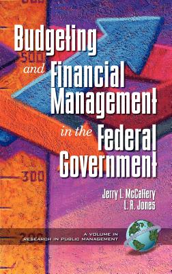 Public Budgeting and Financial Management in the Federal Government (Hc) (Research in Public Management #1)