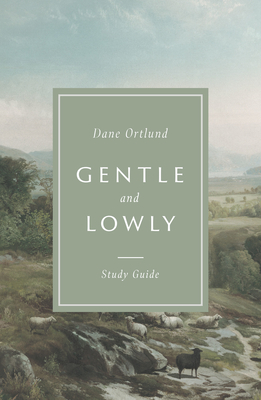 Gentle and Lowly Study Guide By Dane C. Ortlund Cover Image