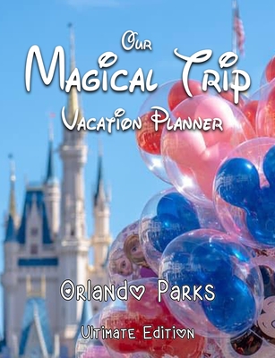 Our Magical Trip Vacation Planner Orlando Parks Ultimate Edition - Castle Cover Image