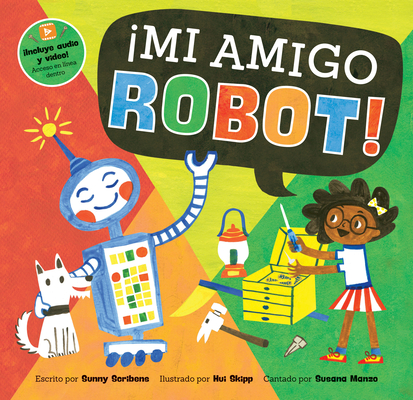 ¡Mi Amigo Robot! (Barefoot Singalongs) By Sunny Scribens, Hui Skipp (Illustrator) Cover Image