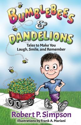 Bumblebees and Dandelions: Tales to Make You Laugh, Smile, and Remember Cover Image