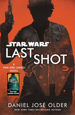 Last Shot (Star Wars): A Han and Lando Novel By Daniel José Older Cover Image