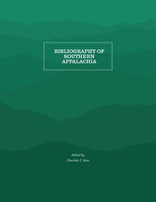 Bibliography of Southern Appalachia By Charlotte T. Ross (Editor) Cover Image