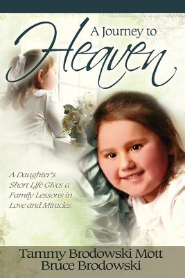 Cover for A Journey to Heaven: A Daughter's Short Life Gives a Family Lessons in Love and Miracles
