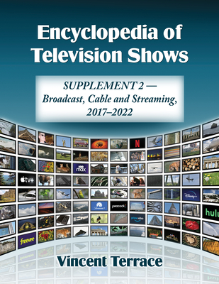 Encyclopedia of Television Shows: Supplement 2--Broadcast, Cable and Streaming, 2017-2022 Cover Image
