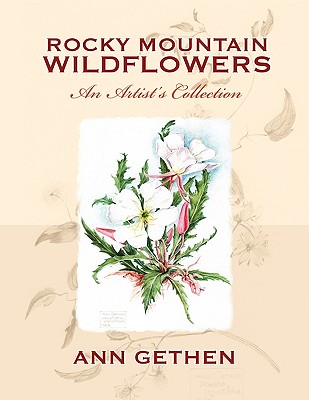 Rocky Mountain Wildflowers An Artist's Collection By Ann Gethen Cover Image