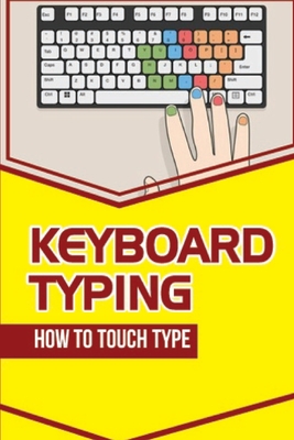 Keyboard Typing: How To Touch Type: Typing Guide Cover Image