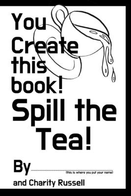 You Create This Book: Spill The Tea (Paperback)  Village Books: Building  Community One Book at a Time