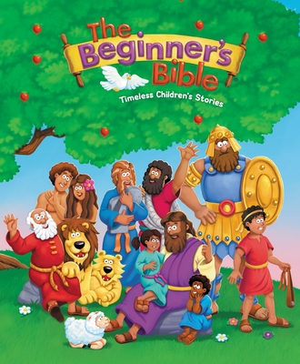 The Beginner's Bible: Timeless Children's Stories By The Beginner's Bible Cover Image
