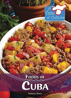 Foods of Cuba (Taste of Culture) By Barbara Sheen Cover Image