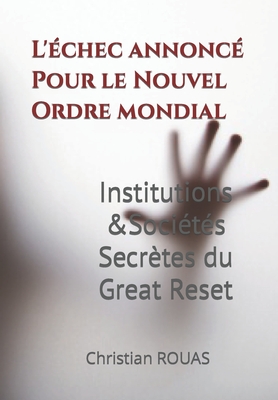Institutions & Sociétés secrètes du Great Reset: L'echec annoncé By Christian Rouas Cover Image