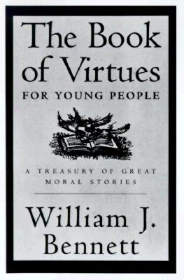 The Book of Virtues for Young People: A Treasury of Great Moral Stories By William J. Bennett (Editor) Cover Image