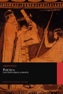 Poetica. Con Testo Greco a Fronte (Graphyco Classici Italiani) Cover Image