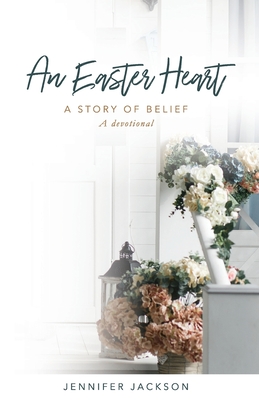 An Easter Heart: the Story of Belief Cover Image