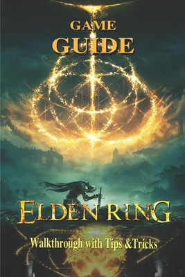Elden Ring: The Complete Guide & Walkthrough with Tips &Tricks By Michael R Corder Cover Image