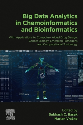 Big Data Analytics in Chemoinformatics and Bioinformatics: With Applications to Computer-Aided Drug Design, Cancer Biology, Emerging Pathogens and Com By Subhash C. Basak (Editor), Marjan Vračko (Editor) Cover Image