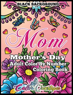 Mother's Day Coloring Book - Mom- Adult Color by Number BLACK