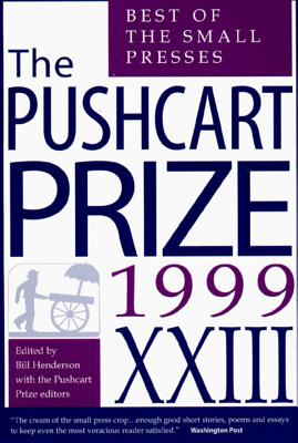 The Pushcart Prize XXIII: Best of the Small Presses 1999 Edition (The Pushcart Prize Anthologies #23) By Bill Henderson Cover Image