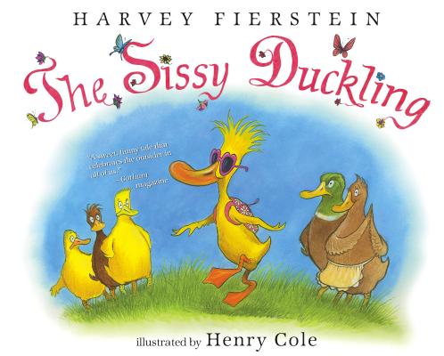 The Sissy Duckling By Harvey Fierstein, Henry Cole (Illustrator) Cover Image