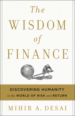 The Wisdom Of Finance: Discovering Humanity in the World of Risk and Return Cover Image