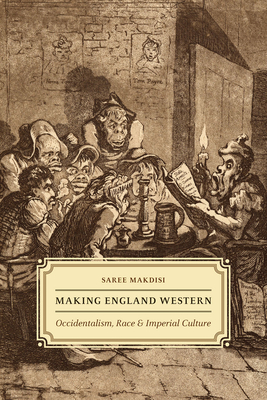 Cover for Making England Western: Occidentalism, Race, and Imperial Culture