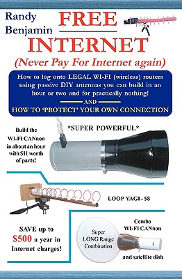 FREE Internet: Don't pay for internet - Save hundreds of dollars a year by building one of these simple WIFI antennas! Cover Image
