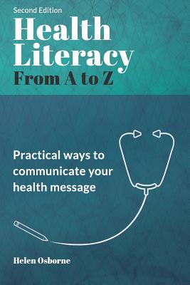 Health Literacy from A to Z: Practical Ways to Communicate Your Health Message