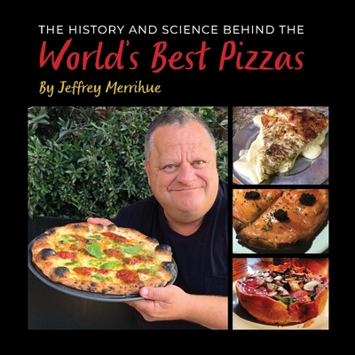 The History and Science Behind the World's Best Pizzas (The History & Science Behind the World's Favorite Foods #1) Cover Image