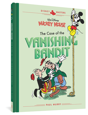 Walt Disney's Mickey Mouse: The Case Of The Vanishing Bandit: Disney Masters Vol. 3 (The Disney Masters Collection)