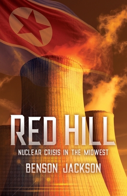 Red Hill: Nuclear Crisis in the Midwest By Benson Wood Jackson Cover Image