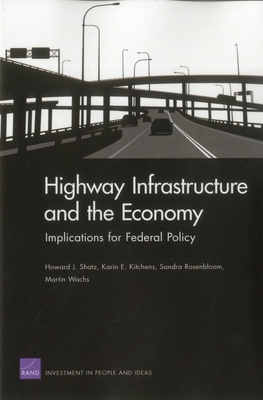 Highway Infrastructure and the Economy: Implications for Federal Policy (Rand Corporation Monograph)