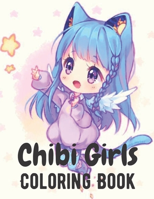 Chibi Girls Coloring Book: An Adult Coloring Book with Cute Anime ...